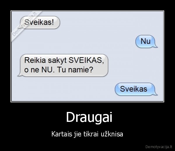  Draugai - Kartais jie tikrai užknisa