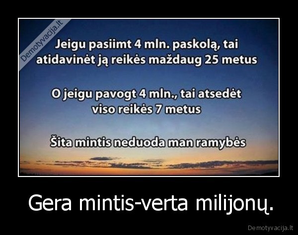  Gera mintis-verta milijonų. - 