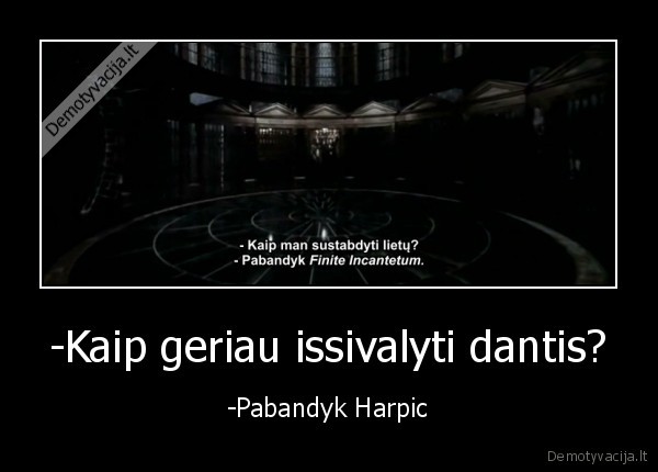 -Kaip geriau issivalyti dantis? - -Pabandyk Harpic