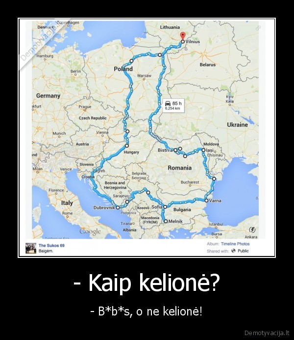 - Kaip kelionė? - - B*b*s, o ne kelionė!