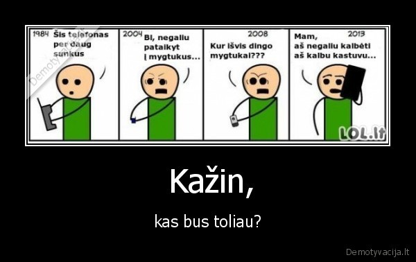  Kažin, - kas bus toliau?