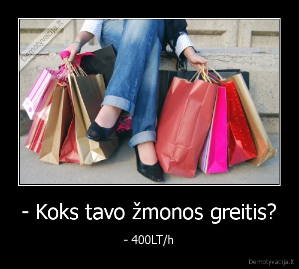 - Koks tavo žmonos greitis? - - 400LT/h