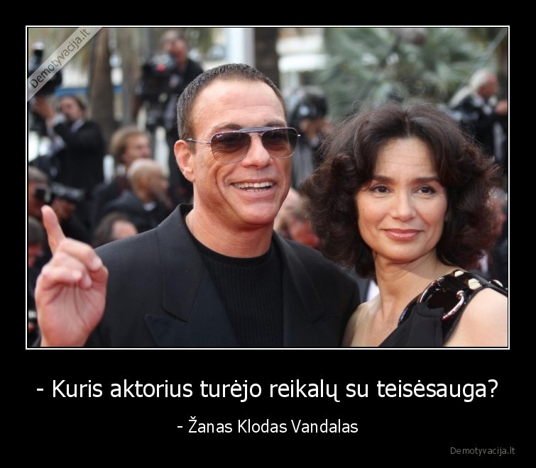 - Kuris aktorius turėjo reikalų su teisėsauga? - - Žanas Klodas Vandalas