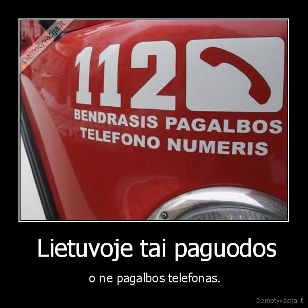  Lietuvoje tai paguodos -  o ne pagalbos telefonas.