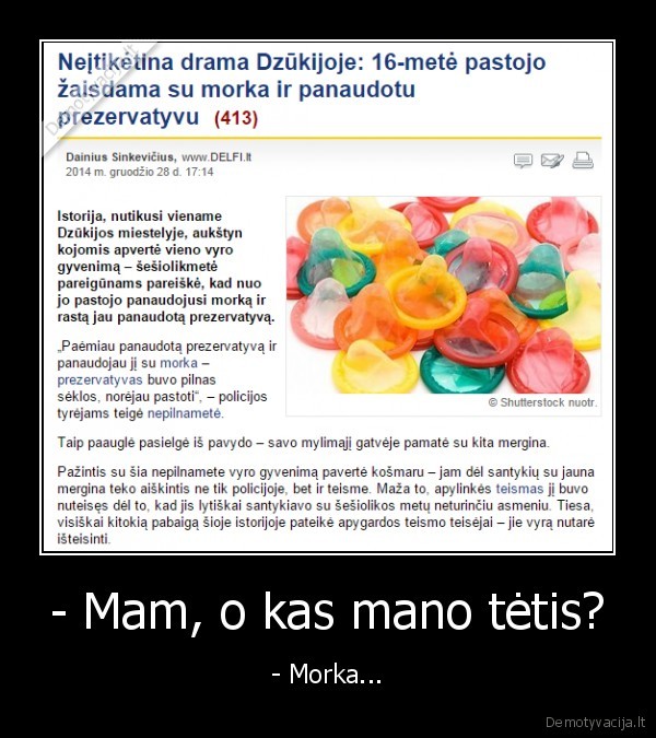 - Mam, o kas mano tėtis? - - Morka...