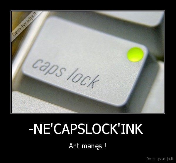 -NE'CAPSLOCK'INK  - Ant manęs!!