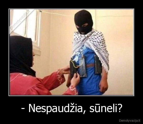 - Nespaudžia, sūneli? - 