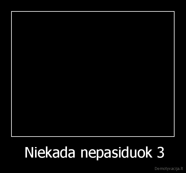  Niekada nepasiduok 3 - 