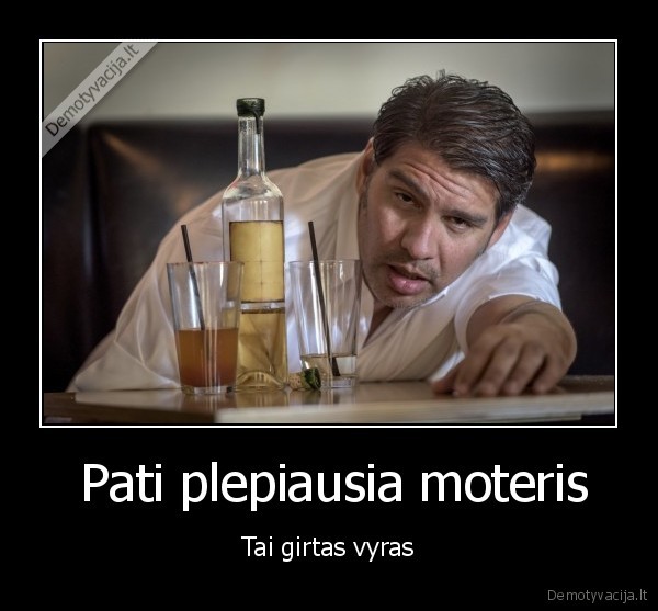  Pati plepiausia moteris - Tai girtas vyras