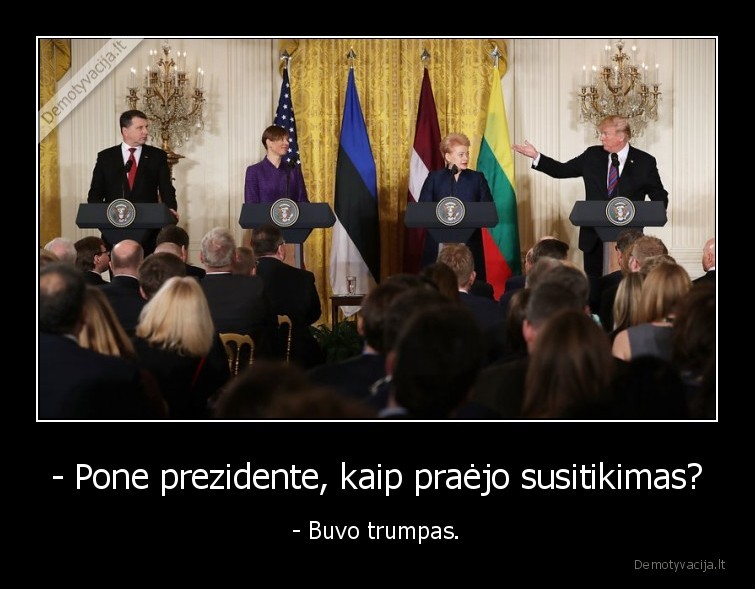 - Pone prezidente, kaip praėjo susitikimas? - - Buvo trumpas.