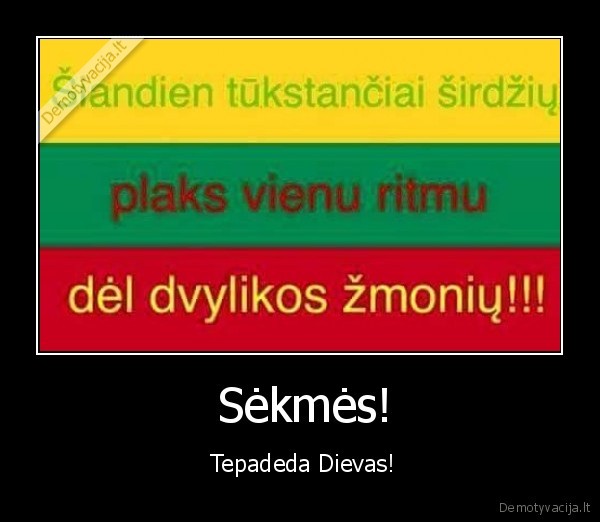  Sėkmės! -  Tepadeda Dievas!