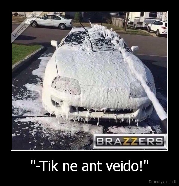 "-Tik ne ant veido!" - 