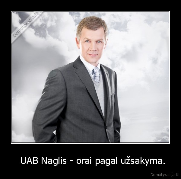   UAB Naglis - orai pagal užsakyma. - 