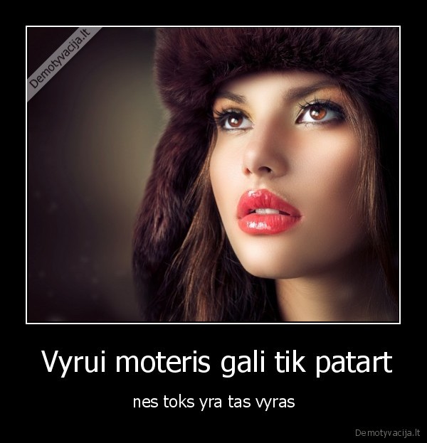  Vyrui moteris gali tik patart - nes toks yra tas vyras