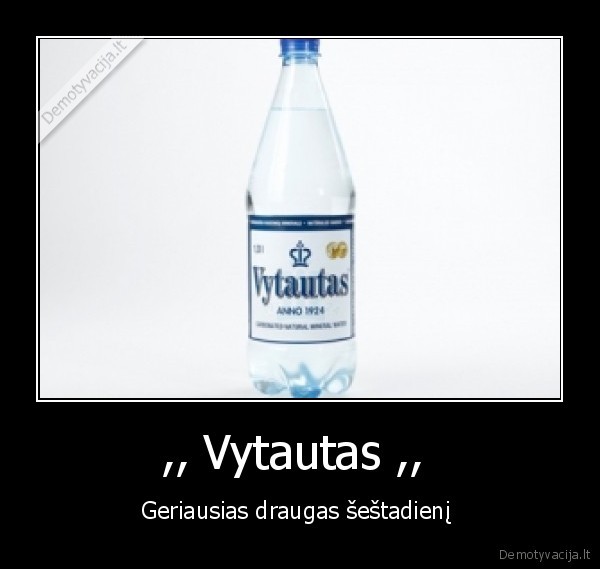 ,, Vytautas ,,  - Geriausias draugas šeštadienį 