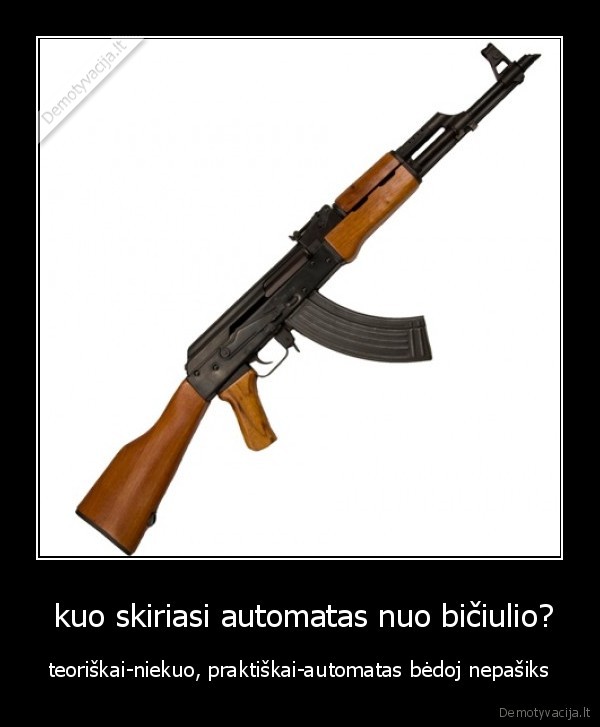  kuo skiriasi automatas nuo bičiulio? - teoriškai-niekuo, praktiškai-automatas bėdoj nepašiks