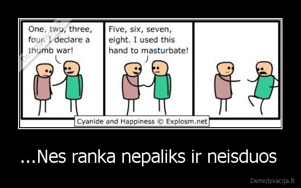 ...Nes ranka nepaliks ir neisduos  - 