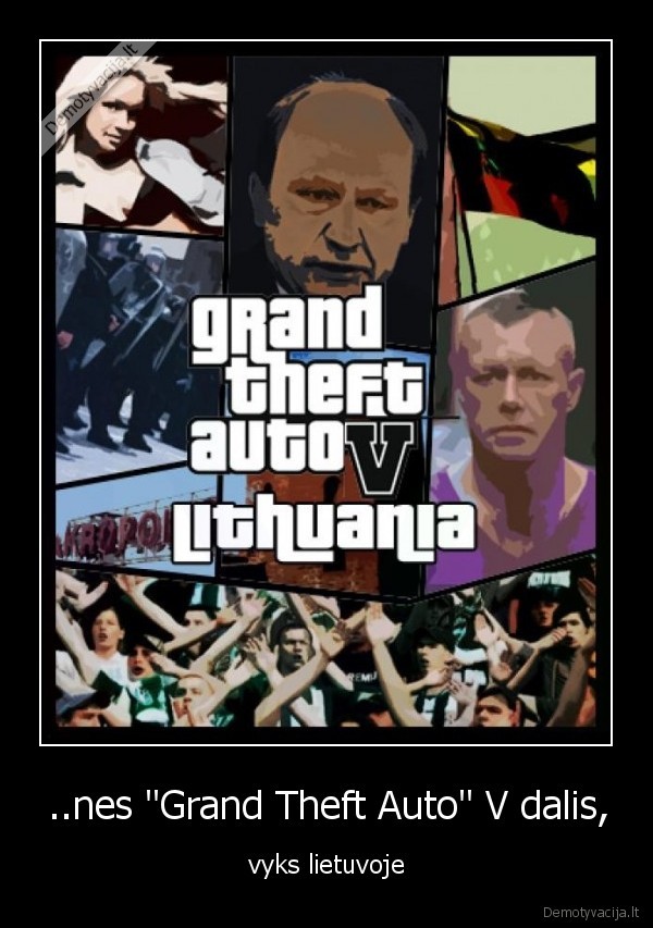 ..nes "Grand Theft Auto" V dalis, - vyks lietuvoje