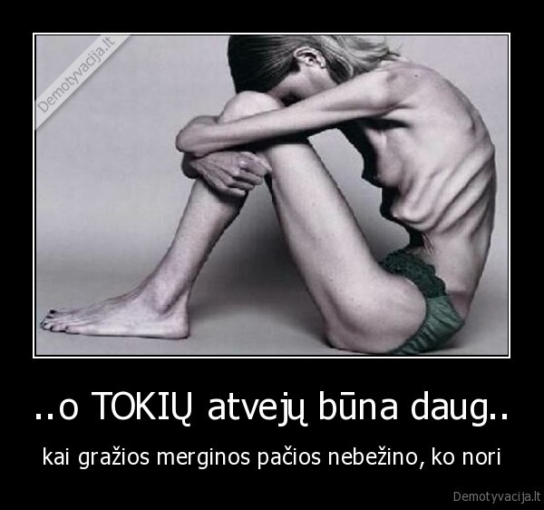 ..o TOKIŲ atvejų būna daug.. - kai gražios merginos pačios nebežino, ko nori