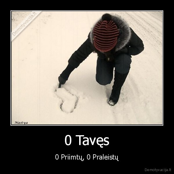 0 Tavęs - 0 Priimtų, 0 Praleistų