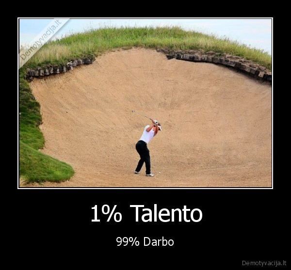 1% Talento - 99% Darbo