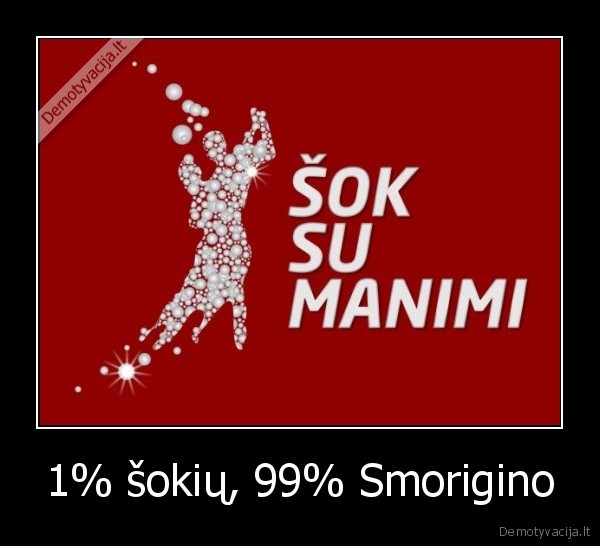 1% šokių, 99% Smorigino - 