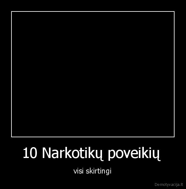 10 Narkotikų poveikių 