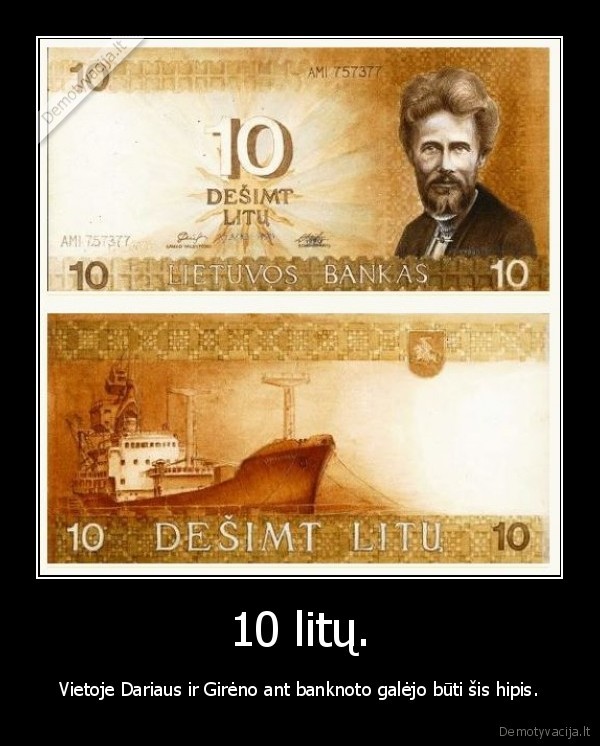 10 litų. - Vietoje Dariaus ir Girėno ant banknoto galėjo būti šis hipis.