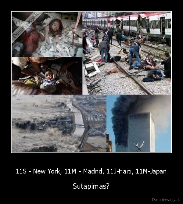 11S - New York, 11M - Madrid, 11J-Haiti, 11M-Japan - Sutapimas?