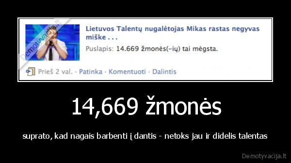 14,669 žmonės - suprato, kad nagais barbenti į dantis - netoks jau ir didelis talentas