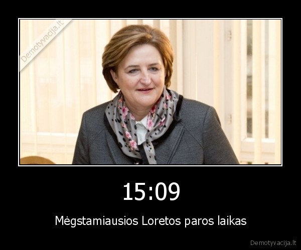 15:09 - Mėgstamiausios Loretos paros laikas