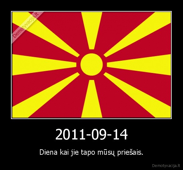 2011-09-14 - Diena kai jie tapo mūsų priešais.