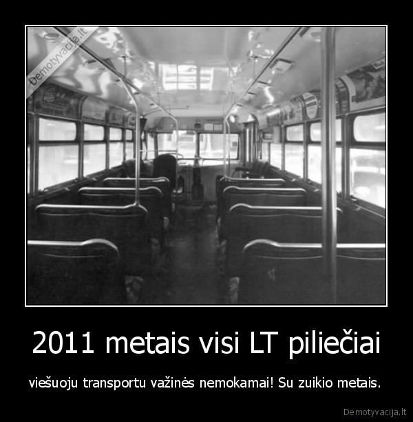 2011 metais visi LT piliečiai - viešuoju transportu važinės nemokamai! Su zuikio metais.