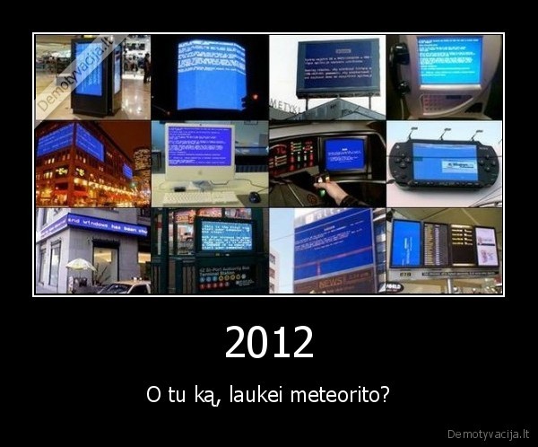 2012 - O tu ką, laukei meteorito?