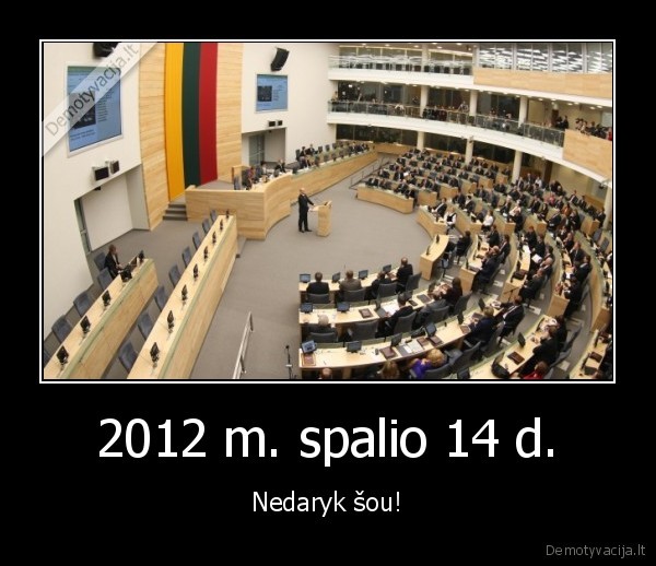 2012 m. spalio 14 d. - Nedaryk šou!