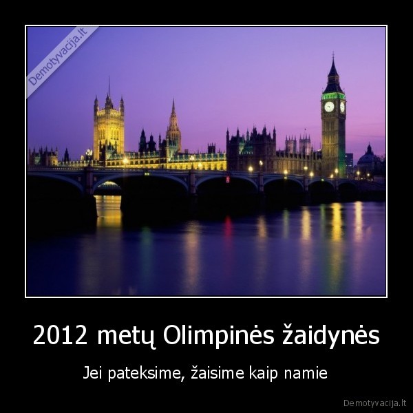 2012 metų Olimpinės žaidynės - Jei pateksime, žaisime kaip namie