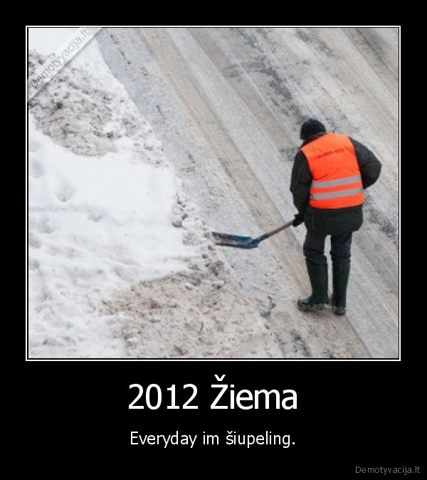 2012 Žiema - Everyday im šiupeling.