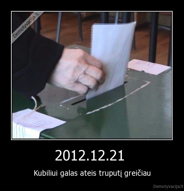 2012.12.21  - Kubiliui galas ateis truputį greičiau