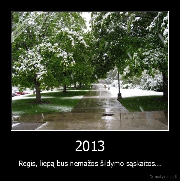 2013 - Regis, liepą bus nemažos šildymo sąskaitos...