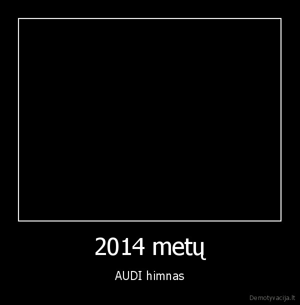 audi, himnas,daina, apie, audi, 100