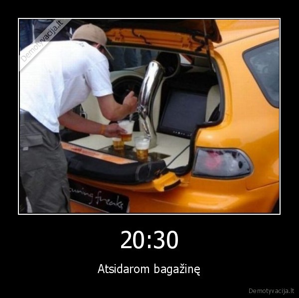 20:30 - Atsidarom bagažinę