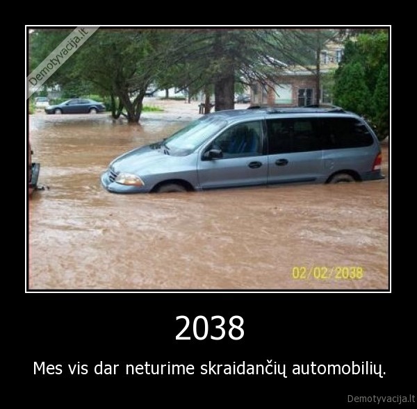 2038 - Mes vis dar neturime skraidančių automobilių.