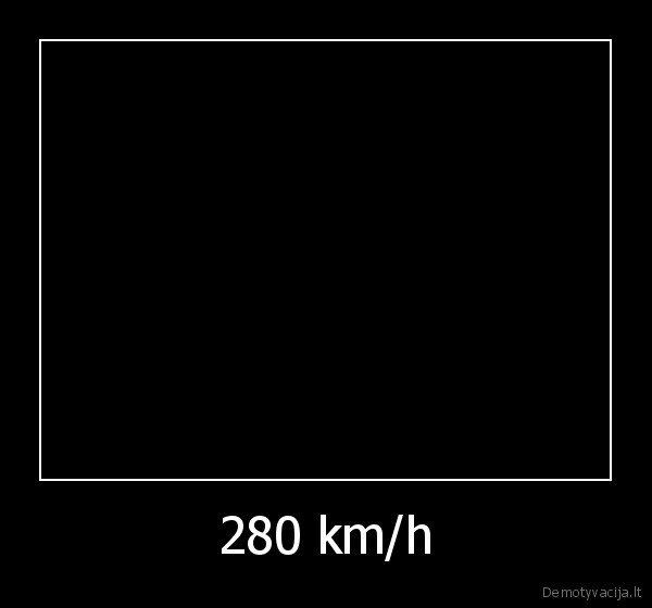 280 km/h - 