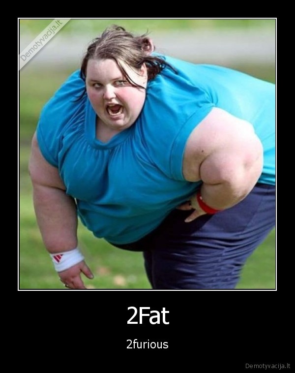 2Fat - 2furious