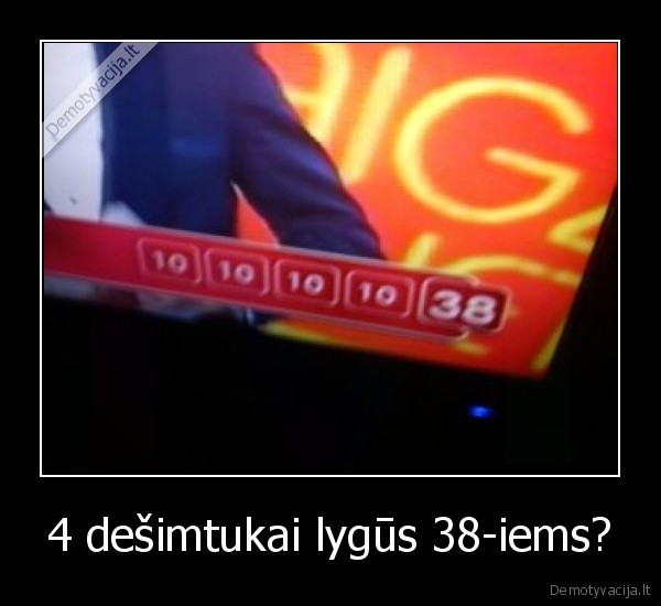 4 dešimtukai lygūs 38-iems? - 