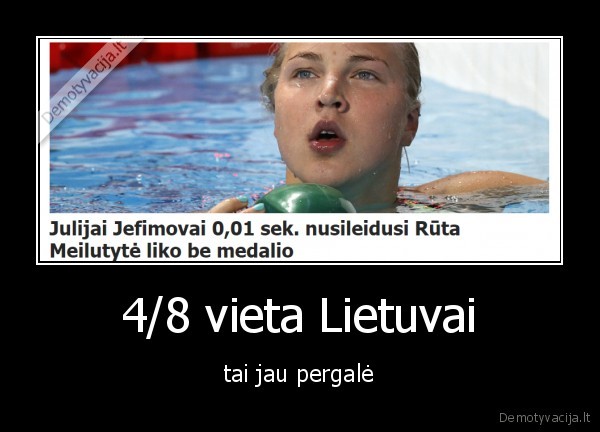 4/8 vieta Lietuvai - tai jau pergalė