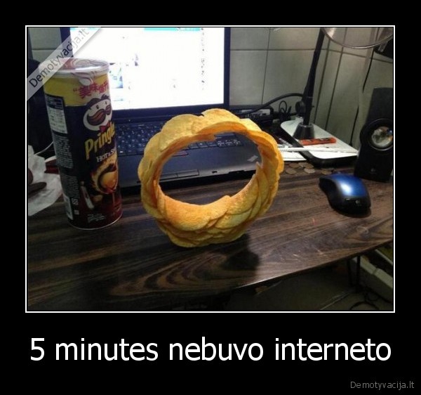 5 minutes nebuvo interneto - 