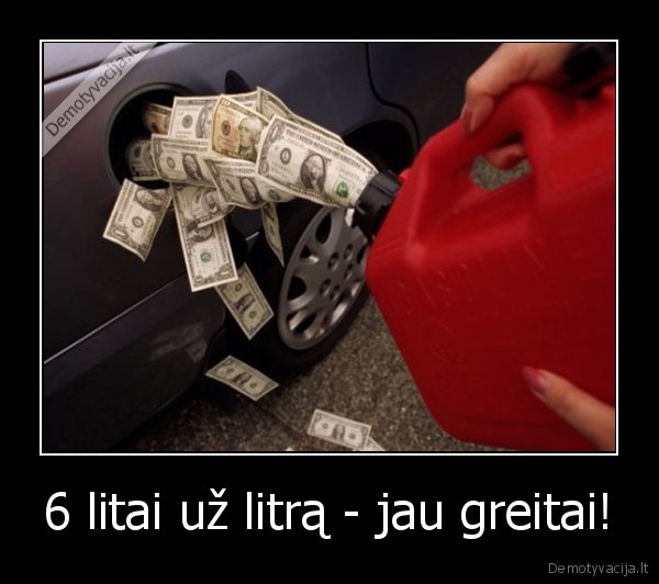 6 litai už litrą - jau greitai! - 