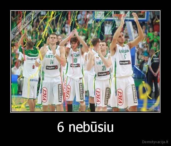 6 nebūsiu - 