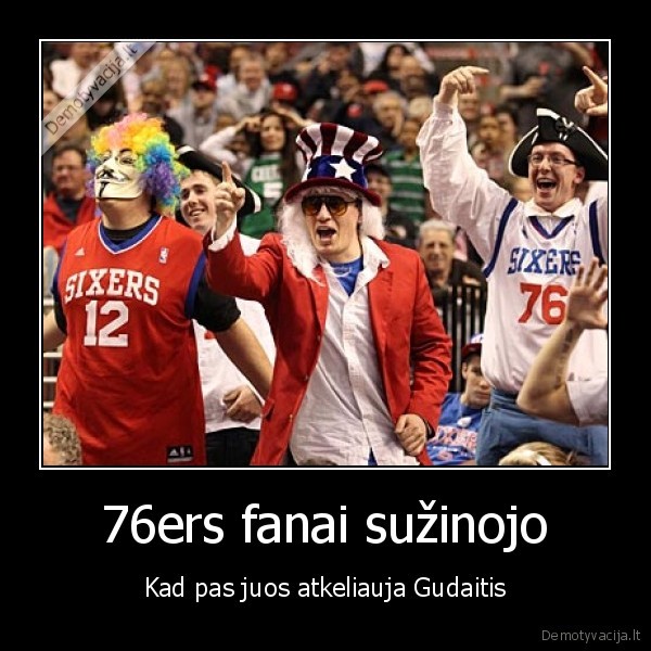 76ers fanai sužinojo - Kad pas juos atkeliauja Gudaitis